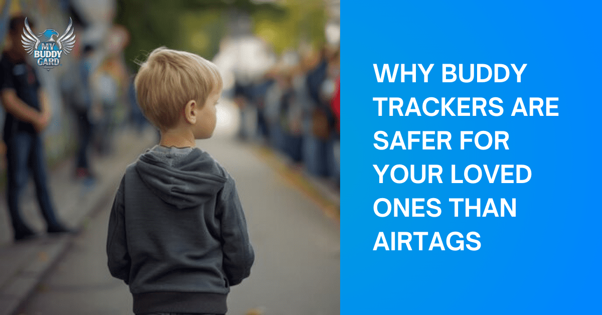 Why Buddy Trackers Are Safer for Your Loved Ones Than AirTags