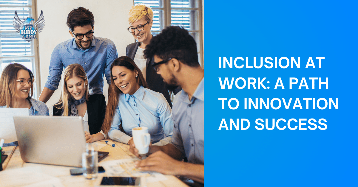 Inclusion at Work: A Path to Innovation and Success